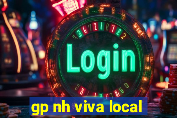 gp nh viva local